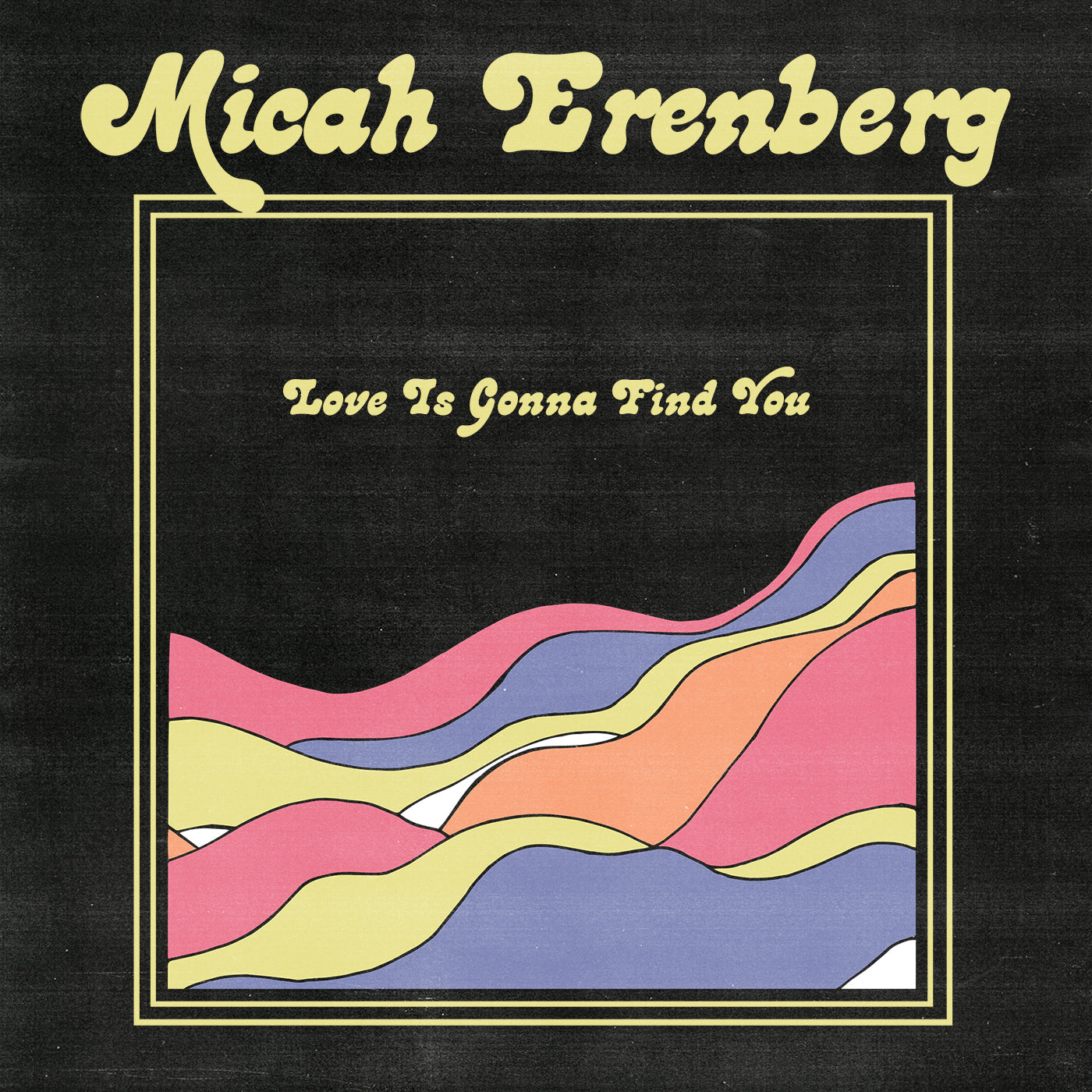 Micah Erenberg - Love Is Gonna Find You
