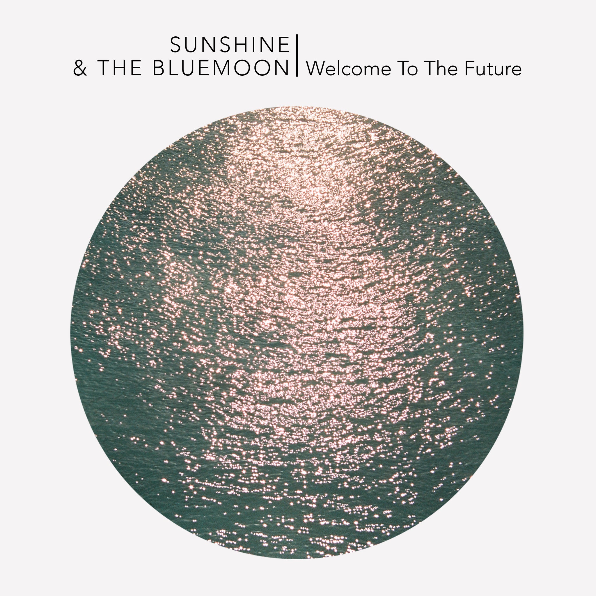 Sunshine & the Blue Moon - Welcome to the Future
